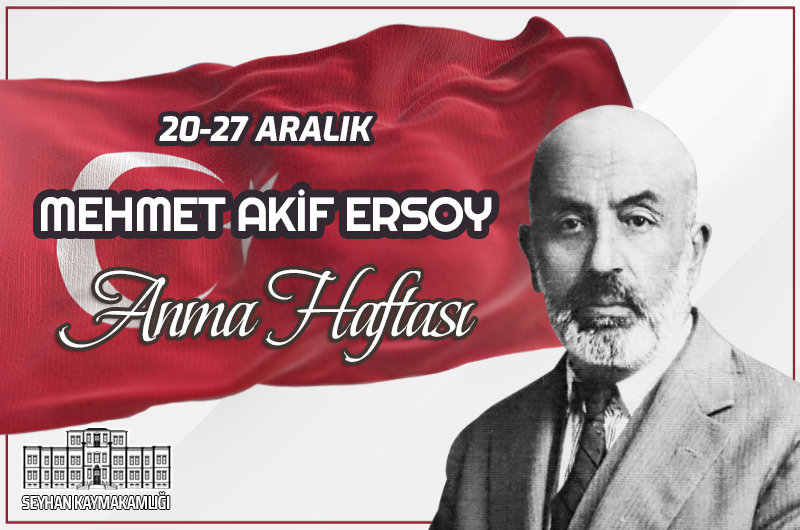 SEYHAN KAYMAKAMI EKREM İNCİ’NİN “MEHMET AKİF ERSOY’U ANMA HAFTASI” MESAJI