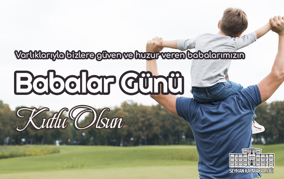 SEYHAN KAYMAKAMI EKREM İNCİ’NİN “BABALAR GÜNÜ” MESAJI