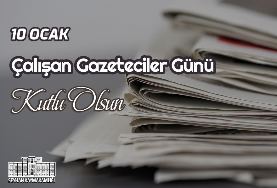 SEYHAN KAYMAKAMI EKREM İNCİ’NİN “ÇALIŞAN GAZETECİLER GÜNÜ” MESAJI